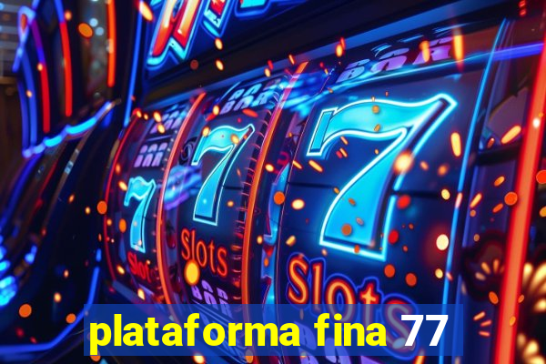 plataforma fina 77